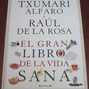 Txumari Alfaro y Raúl de la Rosa: El gran libro de la vida sana