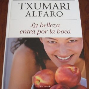 Txumari Alfaro: La belleza entra por la boca
