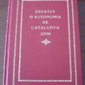 Estatuto de Autonomía de Cataluña 2006, edición de lujo, actualizada (textos en catalán)