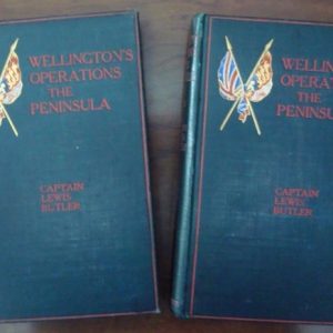 Wellington’s operations in the Peninsula (1808-1814), by Captain Lewis Butler, 1904