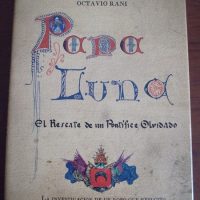 Papa Luna, The Rescue of a Forgotten Pontiff, J. D. Pastor and Octavio Rani