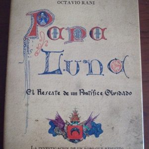 Papa Luna, El Rescate de un Pontífice Olvidado, J. D. Pastor y Octavio Rani