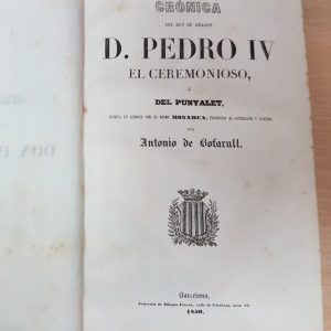 1850 Crónica del rey de Aragón Pedro IV, primera edición lemosín-español