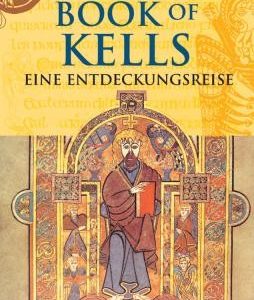 Das Book of Kells Eine Entdeckungsreise