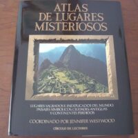 Atlas de lugares misteriosos. Círculo de Lectores, 1989