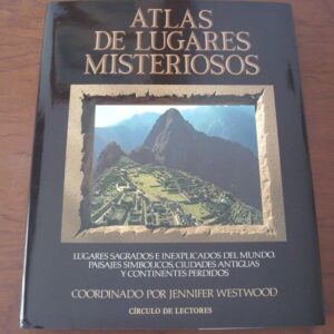 Atlas de lugares misteriosos. Círculo de Lectores, 1989