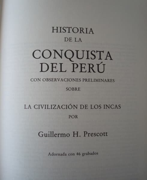La Historia de la Conquista del Perú. W. H. Prescott