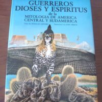 Warriors, Gods and Spirits of the Mythology of Central and South America