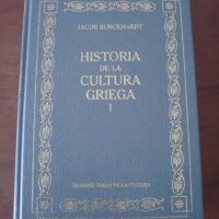 Historia de la Cultura Griega. Tomo I. Jacob Burckhardt. RBA, 2005