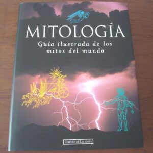 Mitología: Guía ilustrada de los mitos del mundo. Círculo de Lectores, 1994